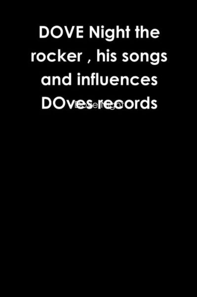 Cover for Dove Night · DOVE Night the Rocker, His Songs and Influences DOves Records (Buch) (2015)