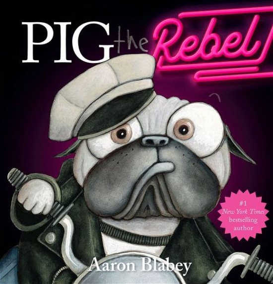 Cover for Aaron Blabey · Pig the Rebel (Pig the Pug) (Inbunden Bok) (2022)