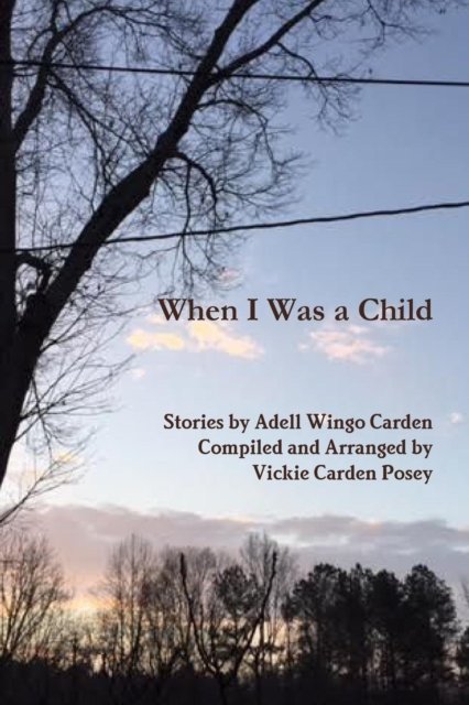 Cover for Arranged and compiled by Vickie Carden Posey · When I Was a Child (Pocketbok) (2016)