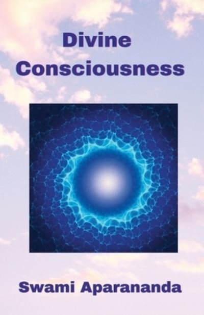 Cover for Swami Aparananda · Divine Consciousness (Bog) (2021)