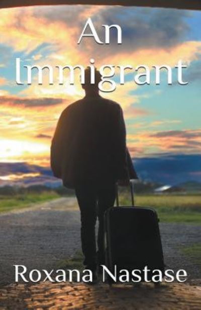 Cover for Roxana Nastase · An Immigrant (Paperback Book) (2020)