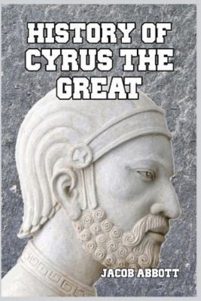 Cover for Jacob Abbott · History of Cyrus the Great (Pocketbok) (2024)