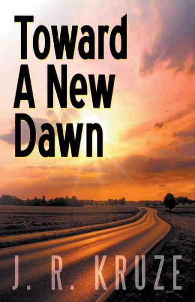 Cover for J R Kruze · Toward a New Dawn (Pocketbok) (2018)