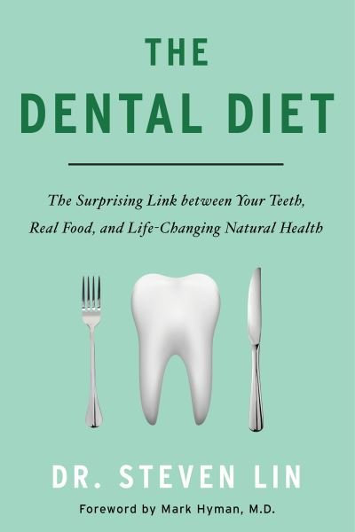 Cover for Steven Lin · The Dental Diet The Surprising Link between Your Teeth, Real Food, and Life-Changing Natural Health (Paperback Book) (2019)