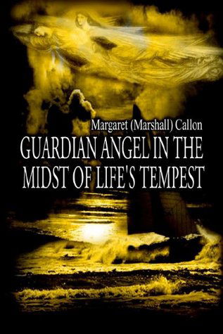 Cover for Margaret (Marshall) Callon · Guardian Angel in the Midst of Life's Tempest (Paperback Book) (2002)