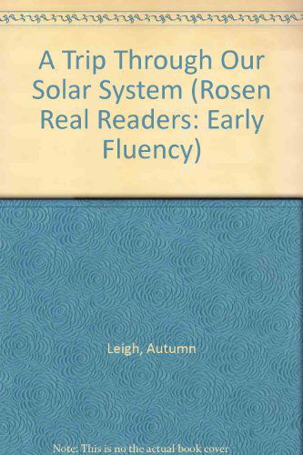 Cover for Autumn Leigh · A Trip Through Our Solar System (Rosen Real Readers: Early Fluency) (Paperback Book) [Big edition] (2006)