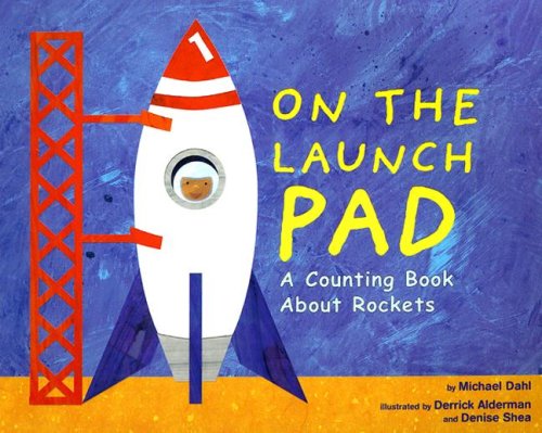 On the Launch Pad: a Counting Book About Rockets (Know Your Numbers) - Michael Dahl - Bøger - Nonfiction Picture Books - 9781404811195 - 2004