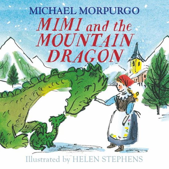 Mimi and the Mountain Dragon - Michael Morpurgo - Kirjat - HarperCollins Publishers - 9781405294195 - torstai 5. syyskuuta 2019