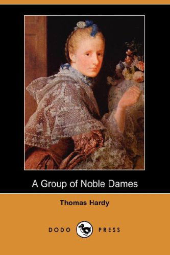 Cover for Thomas Defendant Hardy · A Group of Noble Dames (Dodo Press) (Paperback Book) (2007)