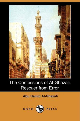 Cover for Abu Hamid Al-ghazali · The Confessions of Al-ghazali: Rescuer from Error (Dodo Press) (Paperback Book) (2008)