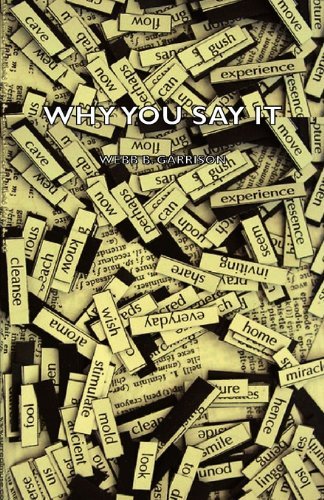 Cover for Webb B. Garrison · Why You Say It (Paperback Book) (2007)
