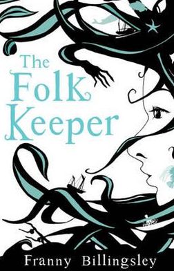 Cover for Franny Billingsley · The Folk Keeper: Rejacketed (Paperback Book) (2011)