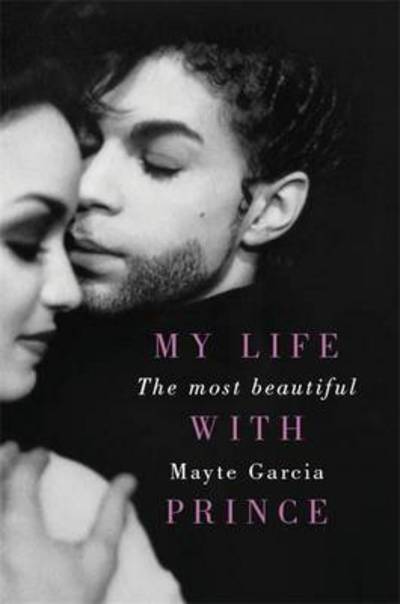 Cover for Mayte Garcia · The Most Beautiful: My Life with Prince (Gebundesens Buch) (2017)