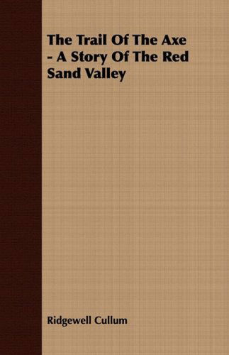 Cover for Ridgewell Cullum · The Trail of the Axe - a Story of the Red Sand Valley (Paperback Book) [Large Type edition] (2008)