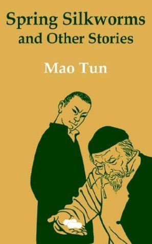Cover for Mao Tun · Spring Silkworms and Other Stories (Paperback Bog) (2003)
