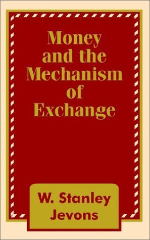 Cover for W Stanley Jevons · Money and the Mechanism of Exchange (Paperback Book) (2002)