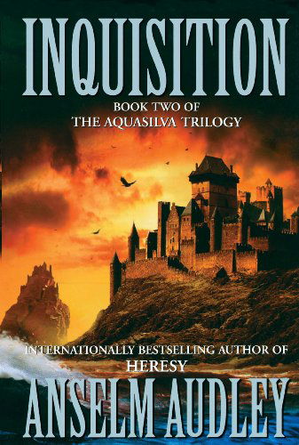 Cover for Anselm Audley · Inquisition: Book Two of the Aquasilver Trilogy (Taschenbuch) (2007)