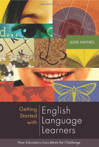 Getting Started with English Language Learners: How Educators Can Meet the Challenge - Judie Haynes - Books - Association for Supervision & Curriculum - 9781416605195 - February 1, 2007