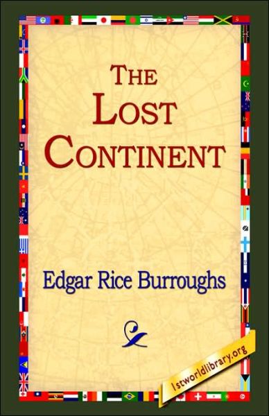 The Lost Continent - Edgar Rice Burroughs - Books - 1st World Library - Literary Society - 9781421807195 - February 20, 2006