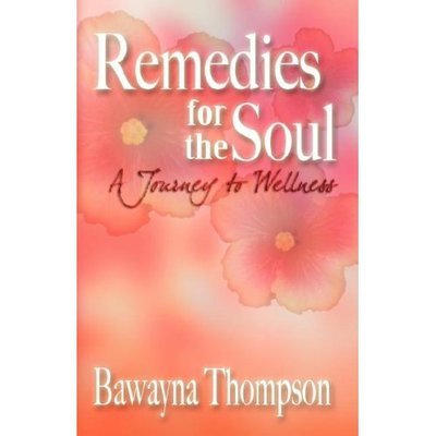 Remedies for the Soul: A Journey to Wellness - Bawayna Thompson - Books - Outskirts Press - 9781432700195 - January 3, 2007
