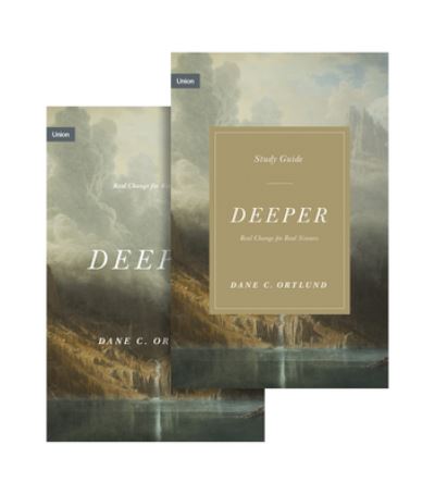 Deeper: Real Change for Real Sinners (Book and Study Guide) - Union - Dane Ortlund - Books - Crossway Books - 9781433592195 - July 18, 2023