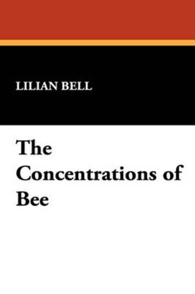 Cover for Lilian Bell · The Concentrations of Bee (Paperback Book) (2009)