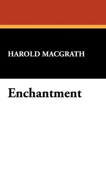 Cover for Harold Macgrath · Enchantment (Hardcover Book) (2008)