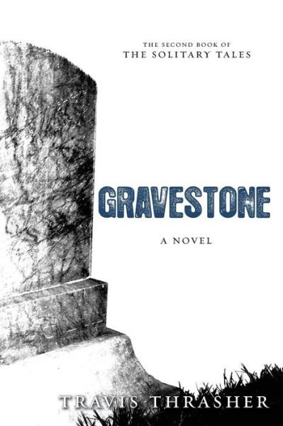 Cover for Travis Thrasher · Gravestone a novel (Buch) [1st Ed. edition] (2011)