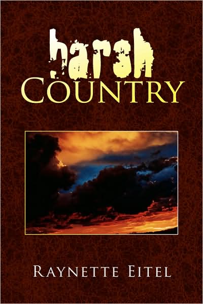 Harsh Country - Raynette Eitel - Livros - Xlibris - 9781436322195 - 23 de setembro de 2008