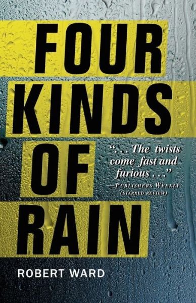 Cover for Robert Ward · Four Kinds of Rain (Paperback Bog) (2014)