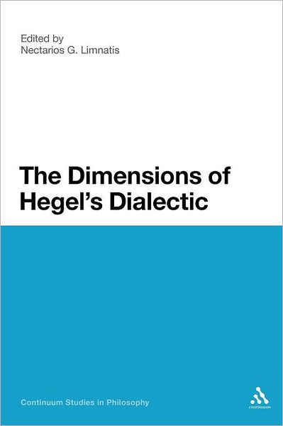The Dimensions of Hegel's Dialectic - Nectarios G Limnatis - Books - Continnuum-3pl - 9781441186195 - December 22, 2011