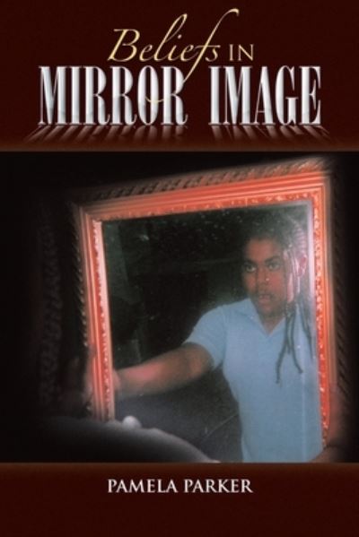 Pamela Parker · Beliefs in Mirror Image (Paperback Book) (2009)