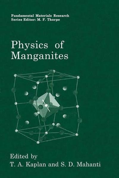 Cover for T a Kaplan · Physics of Manganites - Fundamental Materials Research (Taschenbuch) [Softcover reprint of the original 1st ed. 1999 edition] (2010)