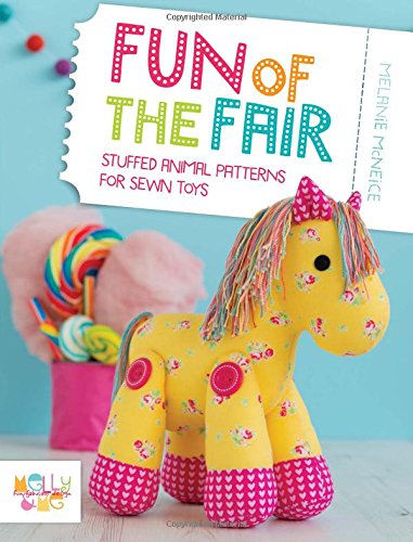 Cover for Me, Melly &amp; (Author) · Fun of the Fair: Stuffed Animal Patterns for Sewn Toys (Paperback Book) (2014)