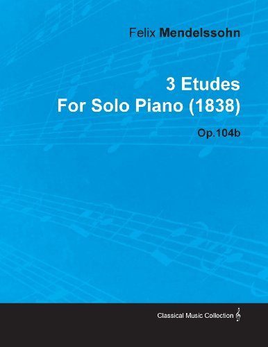 Cover for Felix Mendelssohn · 3 Etudes By Felix Mendelssohn For Solo Piano (1838) Op.104b (Pocketbok) (2011)