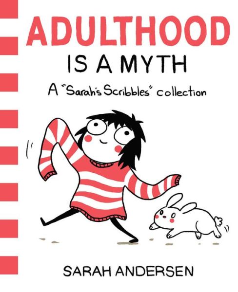 Adulthood Is a Myth: A Sarah's Scribbles Collection - Sarah's Scribbles - Sarah Andersen - Books - Andrews McMeel Publishing - 9781449474195 - April 7, 2016