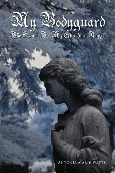 Cover for Antonia Marie Watts · My Bodyguard: the Sequel To: My Guardian Angel (Paperback Book) (2010)