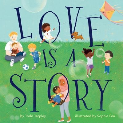 Love Is a Story - Todd Tarpley - Książki - Union Square & Co. - 9781454944195 - 21 marca 2024