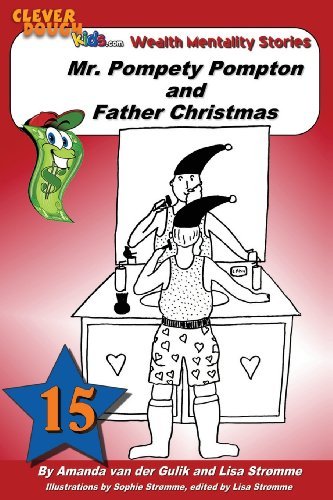 Mr. Pompety Pompton and Father Christmas (Cleverdough Kids Wealth Mentality Stories) (Volume 15) - Lisa Strømme - Kirjat - CreateSpace Independent Publishing Platf - 9781456490195 - perjantai 10. toukokuuta 2013