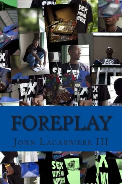 Cover for Lacarbiere, John, III · Foreplay: a Collection of Poems (Pocketbok) (2011)