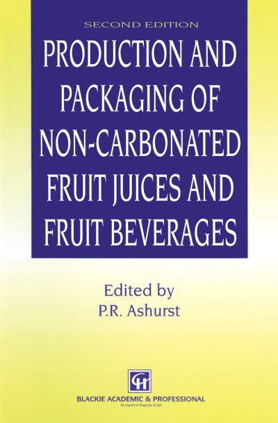 Cover for P R Ashurst · Production and Packaging of Non-Carbonated Fruit Juices and Fruit Beverages (Paperback Book) [Softcover reprint of the original 1st ed. 1995 edition] (2012)