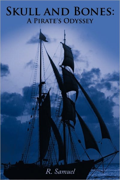 Cover for R Samuel · Skull and Bones: a Pirate's Odyssey (Hardcover Book) (2011)