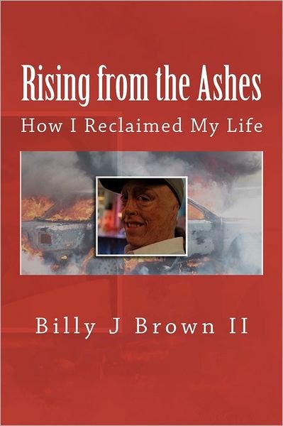 Billy J Brown II · Rising from the Ashes (Pocketbok) (2011)