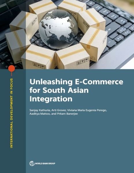 Cover for World Bank · Unleashing E-Commerce for South Asian Integration - International Development in Focus (Paperback Book) (2019)