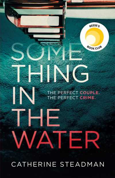 Cover for Catherine Steadman · Something in the Water: The Gripping Reese Witherspoon Book Club Pick! (Pocketbok) [Export / Airside edition] (2018)