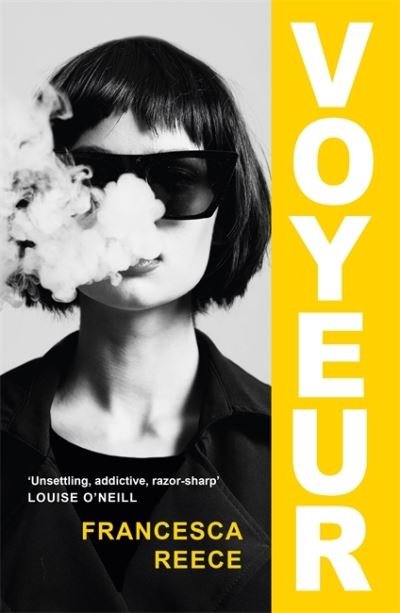 Cover for Francesca Reece · Voyeur: 'Unsettling, addictive, and razor-sharp' (Gebundenes Buch) (2021)