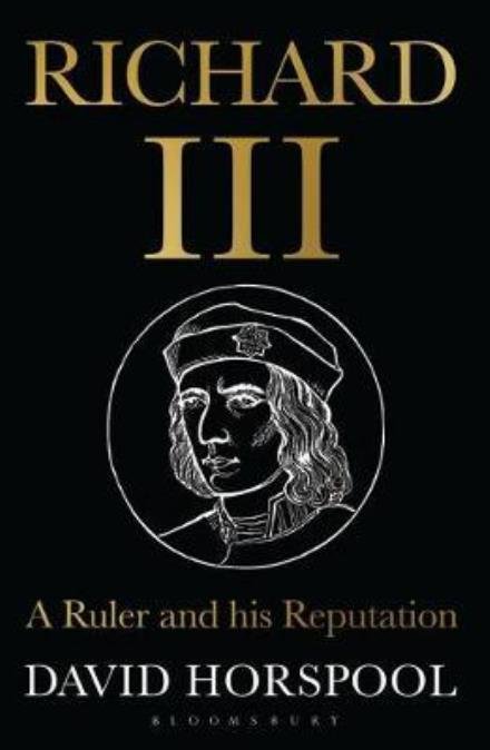 Horspool, David (History Editor) · Richard III: A Ruler and his Reputation (Paperback Book) (2017)