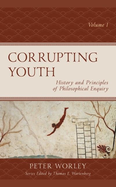 Cover for Peter Worley · Corrupting Youth: History and Principles of Philosophical Enquiry - Big Ideas for Young Thinkers (Gebundenes Buch) (2021)