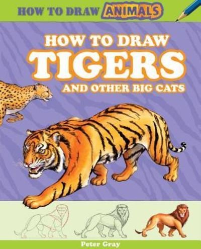 Cover for Peter Gray · How to Draw Tigers and Other Big Cats (Pocketbok) (2013)