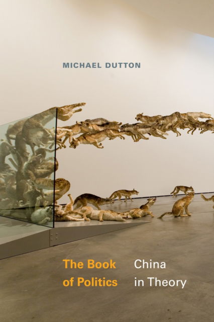 Michael Dutton · The Book of Politics: China in Theory - Asia-Pacific: Culture, Politics, and Society (Paperback Book) (2024)